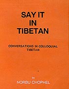 Say it in Tibetan, Norbu Chophel, Indraprastha Press, New Delhi, 1993